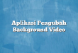 Aplikasi Pengubah Background Video