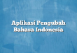 Aplikasi Pengubah Bahasa Indonesia