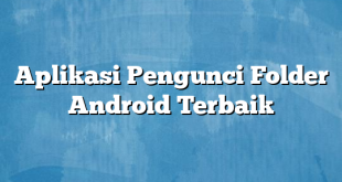 Aplikasi Pengunci Folder Android Terbaik