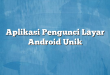 Aplikasi Pengunci Layar Android Unik