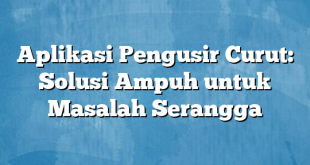 Aplikasi Pengusir Curut: Solusi Ampuh untuk Masalah Serangga