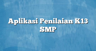 Aplikasi Penilaian K13 SMP