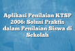 Aplikasi Penilaian KTSP 2006: Solusi Praktis dalam Penilaian Siswa di Sekolah