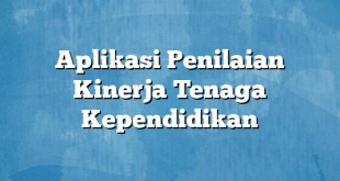 Aplikasi Penilaian Kinerja Tenaga Kependidikan