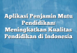 Aplikasi Penjamin Mutu Pendidikan: Meningkatkan Kualitas Pendidikan di Indonesia