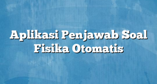 Aplikasi Penjawab Soal Fisika Otomatis