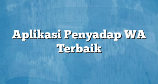 Aplikasi Penyadap WA Terbaik