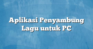 Aplikasi Penyambung Lagu untuk PC