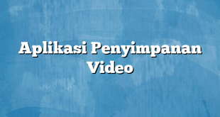 Aplikasi Penyimpanan Video