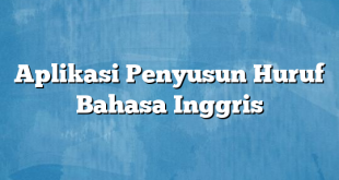 Aplikasi Penyusun Huruf Bahasa Inggris