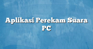 Aplikasi Perekam Suara PC