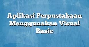 Aplikasi Perpustakaan Menggunakan Visual Basic