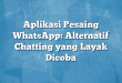 Aplikasi Pesaing WhatsApp: Alternatif Chatting yang Layak Dicoba