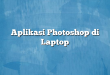 Aplikasi Photoshop di Laptop