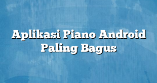 Aplikasi Piano Android Paling Bagus