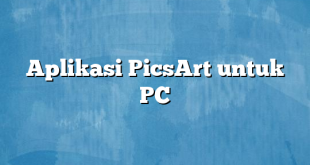 Aplikasi PicsArt untuk PC