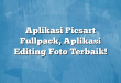 Aplikasi Picsart Fullpack, Aplikasi Editing Foto Terbaik!
