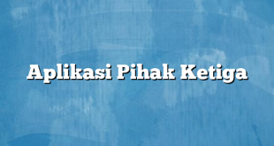 Aplikasi Pihak Ketiga