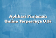 Aplikasi Pinjaman Online Terpercaya OJK