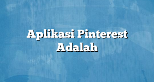 Aplikasi Pinterest Adalah