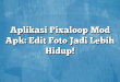 Aplikasi Pixaloop Mod Apk: Edit Foto Jadi Lebih Hidup!