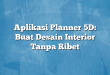 Aplikasi Planner 5D: Buat Desain Interior Tanpa Ribet