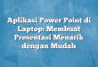 Aplikasi Power Point di Laptop: Membuat Presentasi Menarik dengan Mudah