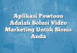 Aplikasi Powtoon Adalah Solusi Video Marketing Untuk Bisnis Anda