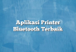 Aplikasi Printer Bluetooth Terbaik