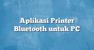 Aplikasi Printer Bluetooth untuk PC