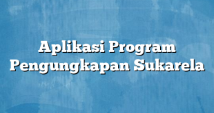 Aplikasi Program Pengungkapan Sukarela