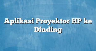 Aplikasi Proyektor HP ke Dinding