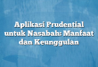 Aplikasi Prudential untuk Nasabah: Manfaat dan Keunggulan