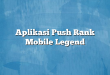 Aplikasi Push Rank Mobile Legend