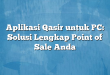 Aplikasi Qasir untuk PC: Solusi Lengkap Point of Sale Anda