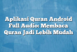 Aplikasi Quran Android Full Audio: Membaca Quran Jadi Lebih Mudah