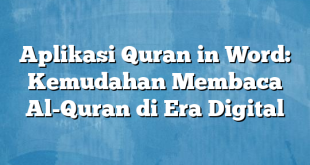 Aplikasi Quran in Word: Kemudahan Membaca Al-Quran di Era Digital