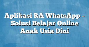 Aplikasi RA WhatsApp – Solusi Belajar Online Anak Usia Dini