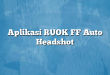 Aplikasi RUOK FF Auto Headshot
