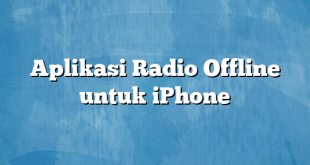 Aplikasi Radio Offline untuk iPhone