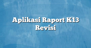 Aplikasi Raport K13 Revisi