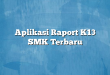 Aplikasi Raport K13 SMK Terbaru