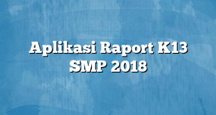 Aplikasi Raport K13 SMP 2018