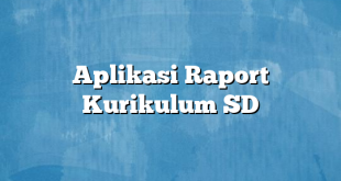 Aplikasi Raport Kurikulum SD