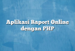 Aplikasi Raport Online dengan PHP