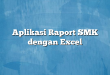 Aplikasi Raport SMK dengan Excel