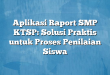 Aplikasi Raport SMP KTSP: Solusi Praktis untuk Proses Penilaian Siswa