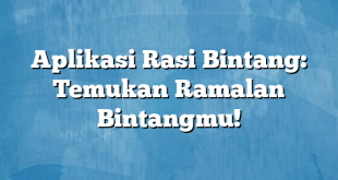 Aplikasi Rasi Bintang: Temukan Ramalan Bintangmu!