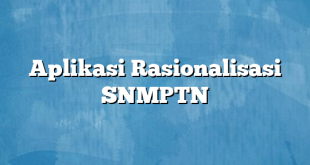 Aplikasi Rasionalisasi SNMPTN