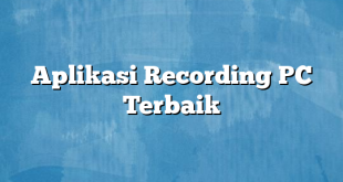 Aplikasi Recording PC Terbaik